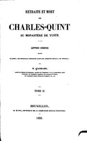 Cover of: Retraite et mort de Charles-Quint au monastère de Yuste by Louis-Prosper Gachard