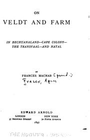 On veldt and farm in Bechuanaland--Cape Colony--the Transvaal--and Natal by Frances Macnab
