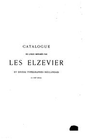 Cover of: Catalogue d'une collection unique de volumes imprimés par les Elzevier et divers typographes hollandais du XVIIe siècle
