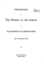 Cover of: Proceedings at the opening of the library of the University of Pennsylvania, 7th of February 1891