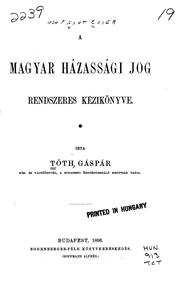Cover of: Magyar házassági jog rendszeres kézikönyve by Tóth, Gáspár