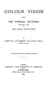 Cover of: Colour vision: being the Tyndall lectures delivered in 1894 at the Royal Institute