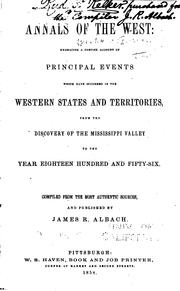 Cover of: Annals of the West: embracing a concise account of principal events which have occurred in the western states and territories, from the discovery of the Mississippi Valley to the year eighteen hundred and fifty-six