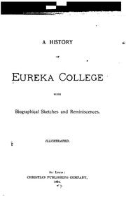 A history of Eureka college with biographical sketches and reminiscences.  Illustrated by Eureka College. Alumni association.