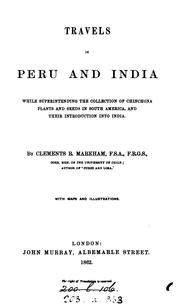 Cover of: Travels in Peru and India: while superintending the collection of chinchona plants and seeds in South America, and their introduction into India.