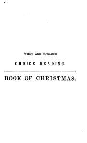 Cover of: The book of Christmas: descriptive of the customs, ceremonies, traditions, superstitions, fun, feeling, and festivities of the Christmas season.