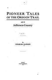 Cover of: Pioneer tales of the Oregon trail and of Jefferson County by Dawson, Charles