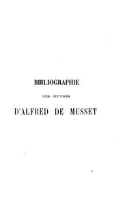 Cover of: Bibliographie des oeuvres d'Alfred de Musset et des ouvrages