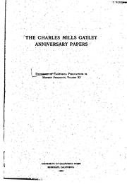 Cover of: The Charles Mills Gayley anniversary papers: contributed by former students of Professor Gayley and by members of his department and presented to him in celebration of his thirtieth year of distinguished service in the University of California, 1889-1919.