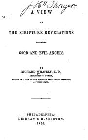 Cover of: A view of the Scripture revelations respecting good and evil angels by Richard Whately