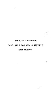 Fasciculi Zizaniorum magistri Johannis Wyclif cum tritico by Thomas Netter