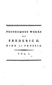 Cover of: Posthumous works of Frederic II. King of Prussia by Friedrich II, King of Prussia
