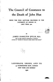 Cover of: The Council of Constance to the death of John Hus: being the Ford lectures delivered in the University of Oxford in Lent term, 1900
