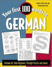 Cover of: Your first 100 words in German: German for total beginners through puzzles and games