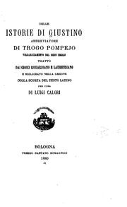 Cover of: Delle istorie di Giustino, abbreviatore di Trogo Pompejo, volgarizzamento del buon secolo