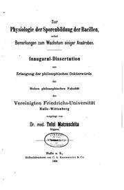 Cover of: Zur Physiologie der Sporenbildung der Bacillen: nebst Bemerkungen zum Wachstum einiger Anaëroben.