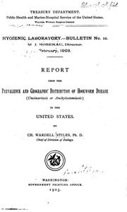 Cover of: Report upon the prevalence and geographic distribution of hookworm disease (uncinariasis or anchylostomiasis) in the United States.