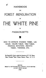 Cover of: Handbook on forest mensuration of the white pine in Massachusetts.: How to estimate standing timber; log scales; volume tables; yield tables; financial rotations; growth tables; thinnings, etc.