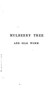 Eight years experience and observation in the culture of the mulberry tree, and in the care of the silk worm by Samuel Whitmarsh