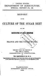 Cover of: Report on the culture of the sugar beet and the manufacture of sugar therefrom in France and the United States