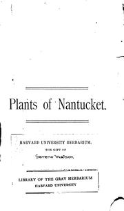 Cover of: A catalogue of plants growing without cultivation in the County of Nantucket, Mass.