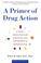 Cover of: A Primer of Drug Action