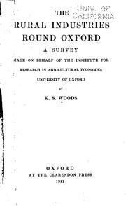 Cover of: The rural industries round Oxford: a survey made on behalf of the Institute for Research in Agricultural Economics, University of Oxford