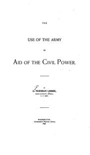 Cover of: The use of the army in aid of the civil power by G. Norman Lieber