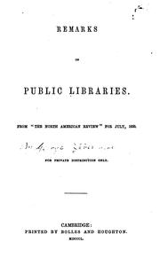 Cover of: Remarks on public libraries: From "The North American review" for July 1850.