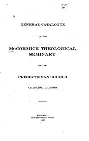 Cover of: General catalogue of the McCormick theological seminary of the Presbyterian church, Chicago, Illinois by McCormick Theological Seminary.