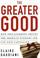 Cover of: The greater good