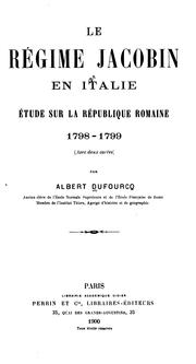 Cover of: Le régime jacobin en Italie: étude sur la République romaine, 1798-1799. (Avec deux cartes)