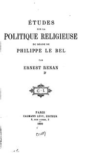 Cover of: Études sur la politique religieuse du règue de Philippe le Bel ..