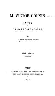 M. Victor Cousin, sa vie et sa correspondance by J. Barthélemy Saint-Hilaire