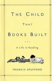 Cover of: The child that books built: a life in reading