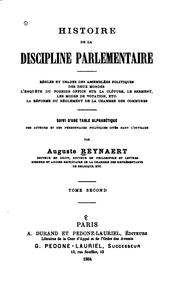 Cover of: Histoire de la discipline parlementaire: Règles et usages des assemblées politiques des deux mondes; l'enquête du Foreign office sur la clôture, le serment, les modes de votation, etc.; la réforme du règlement de la Chambre des communes; suivi d'une table alphabétique des auteurs et des personnages politiques cités dans l'ouvrage.