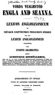 Cover of: Vorda vealhstôd Engla and Seaxna: Lexicon anglo-saxonicum ex poëtarum scriptorumque prosaicorum operibus nec non lexicis anglosaxonicis collectum, cum synopsi grammatica