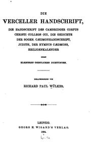 Cover of: Die Verceller Handschrift, die Handschrift des Cambridger Corpus Christi Colleges CCI, die Gedichte der sogen by Richard Paul Wülker