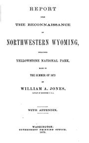Cover of: Report upon the reconnaissance of northwestern Wyoming: including Yellowstone national park, made in the summer of 1873