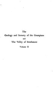 Cover of: The geology and scenery of the Grampians and the Valley of Strathmore