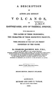 Cover of: A description of active and extinct volcanos, of earthquakes, and of thermal springs: with remarks on the causes of these phænomena, the character of their respective products, and their influence on the past and present condition of the globe.