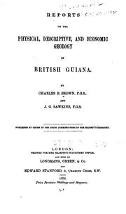 Cover of: Reports on the physical, descriptive, and economic geology of British Guiana by Charles Barrington Brown