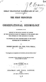 Cover of: Great Neapolitan earthquake of 1857: The first principles of observational seismology as developed in the report to the Royal society of London of the expedition made by command of the Society into the interior of the kingdom of Naples, to investigate the circumstances of the great earthquake of Demember 1857.