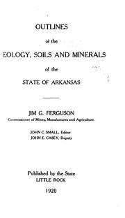 Cover of: Outlines of the geology, soils and minerals of the state of Arkansas by Arkansas. Bureau of Mines, Manufactures, and Agriculture.