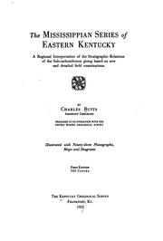 Cover of: The Mississippian series of eastern Kentucky: A regional interpretation of the stratigraphic relations of the sub-carboniferous group based on new and detailed field examinations