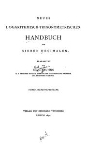 Cover of: Neues logarithmisch-trigonometrisches handbuch auf sieben decimalen by C. Bruhns