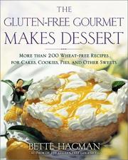 Cover of: The Gluten-free Gourmet Makes Dessert: More Than 200 Wheat-free Recipes for Cakes, Cookies, Pies and Other Sweets
