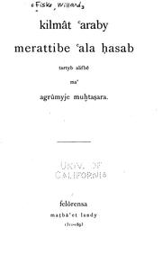 Cover of: Kilmât ʻaraby merattibe ʻala ḥasab tartyb alifbê: maʻ agrûmyje muḫtaṣara.