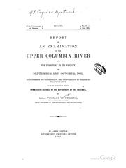 Cover of: Report of an examination of the upper Columbia river and the territory in its vicinity in September and October, 1881: to determine its navigability, and adaptability to steamboat transportation.