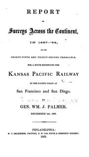 Cover of: Report of surveys across the continent: in 1867-'68, on the thirty-fifth and thirty-second parallels, for a route extending the Kansas Pacific railway to the Pacific ocean at San Francisco and San Diego.